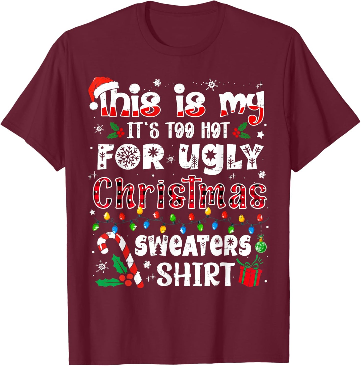 This is My It's Too Hot for Ugly Christmas Sweaters T-Shirt - T-Shirt | Maroon