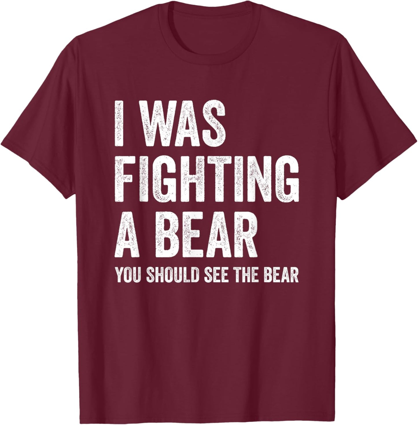 I was Fighting A Bear- Funny Injury Bones Surgery Get Well T-Shirt - T-Shirt | Maroon