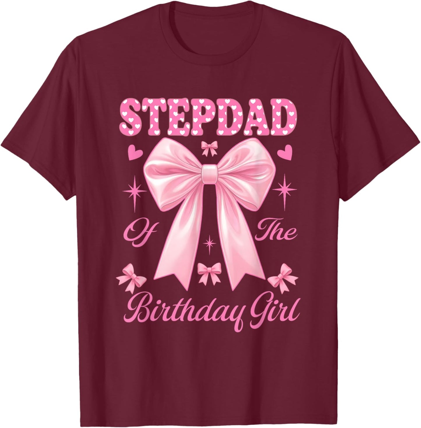 Stepdad Birthday Girl Matching Coquette Pink Bow T-Shirt - T-Shirt | Maroon