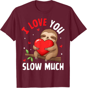 I Love You Slow Much Sloth Lovers Funny Romance Valentine's T-Shirt - T-Shirt | Maroon