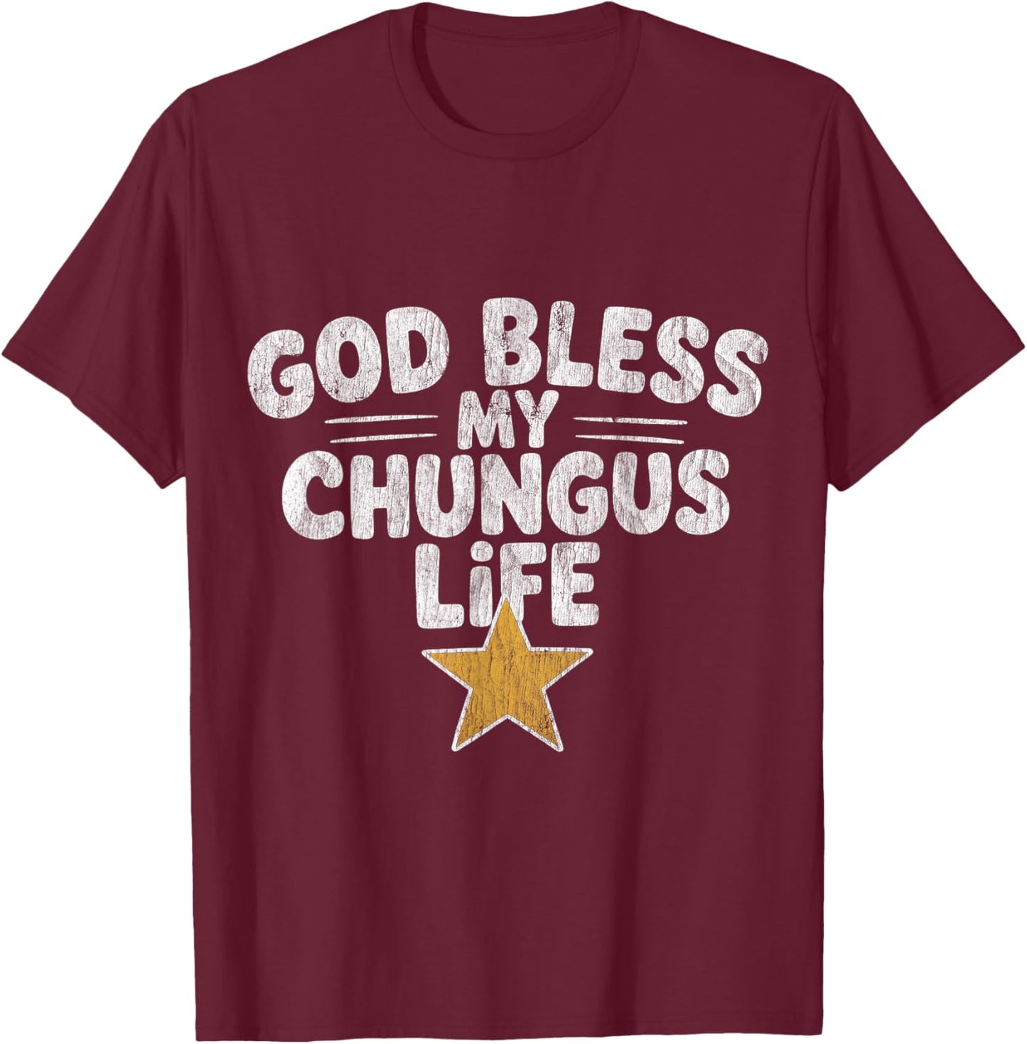 God Bless My Chungus Life Funny Meme Quote Retro T-Shirt - T-Shirt | Maroon