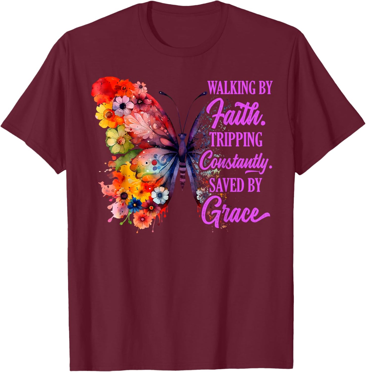 Walking by Faith Tripping Constantly Saved by Grace Funny T-Shirt - T-Shirt | Maroon