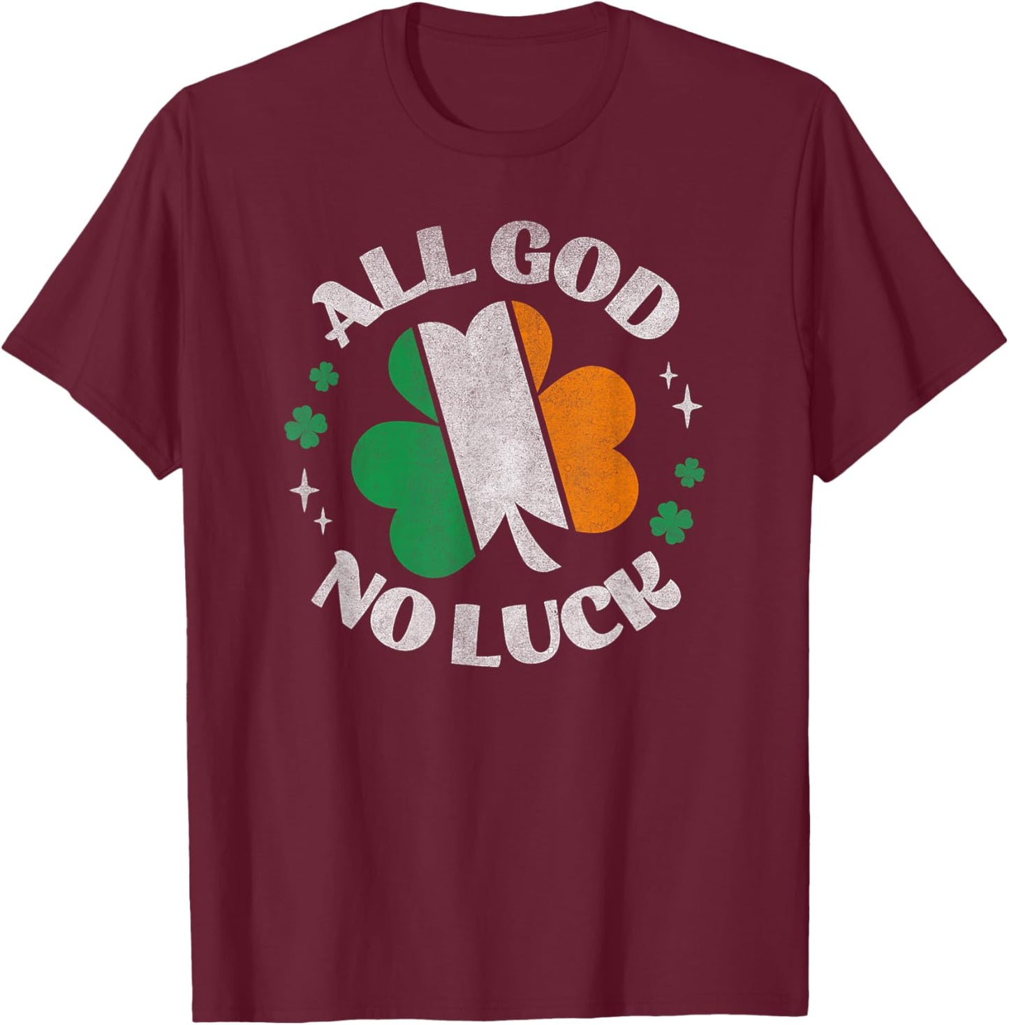 All God No Luck Irish Flag Shamrock Ireland St Patrick's Day T-Shirt - T-Shirt | Maroon