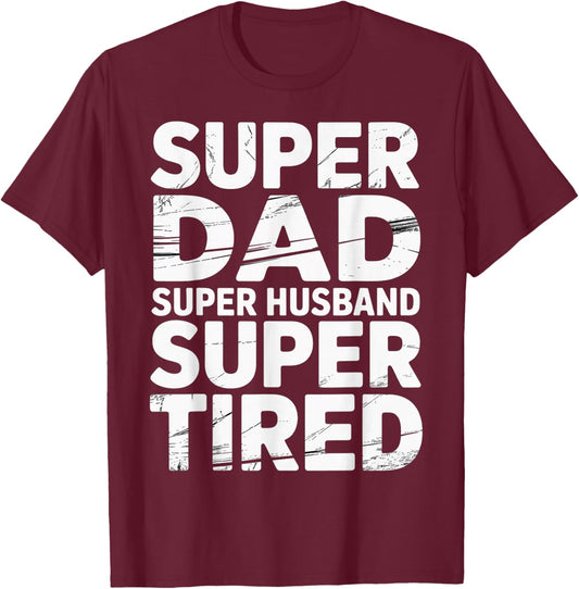 Super Dad Super Husband Super Tired Fatherhood T-Shirt - T-Shirt | Maroon