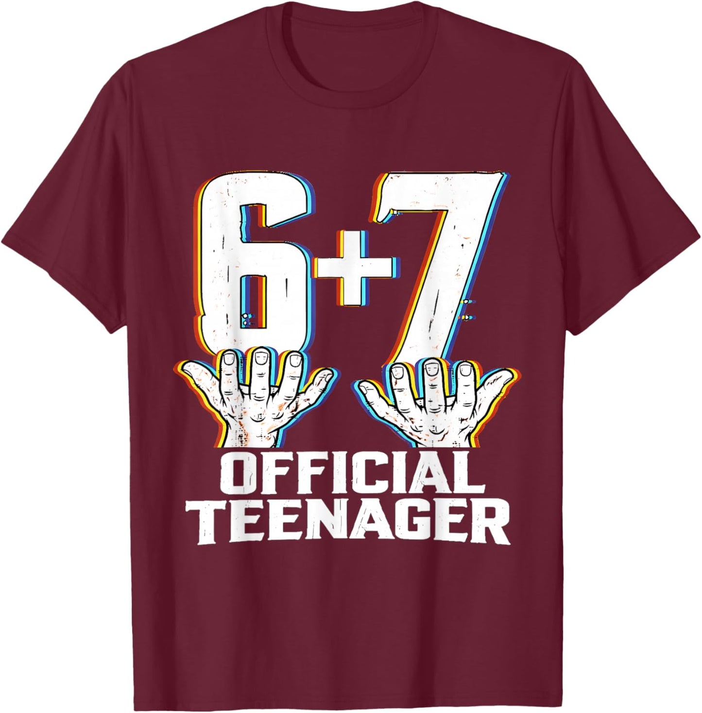 Official Teenager I'm 13th Birthday 6 7 Meme Six Seven Slang T-Shirt - T-Shirt | Maroon