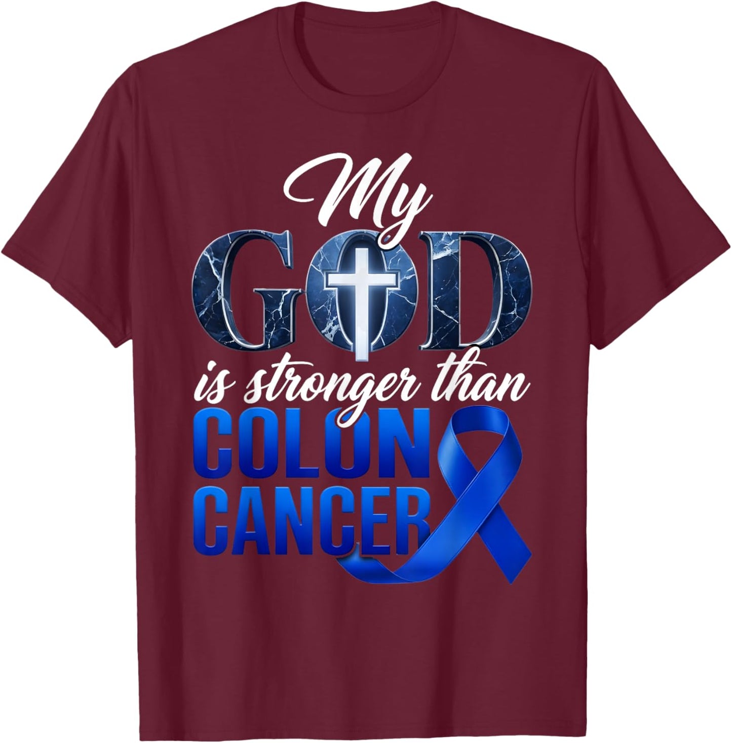 My God is Stronger Than Colon Cancer Colorectal Awareness T-Shirt - T-Shirt | Maroon
