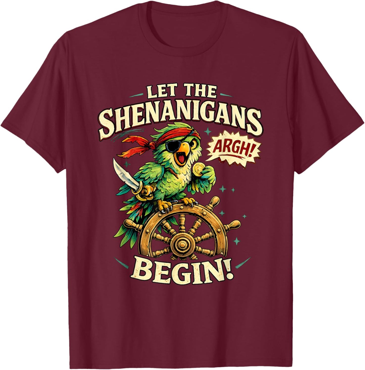 Argh Let The Pirate Shenanigans Begin Funny Parrot T-Shirt - T-Shirt | Maroon