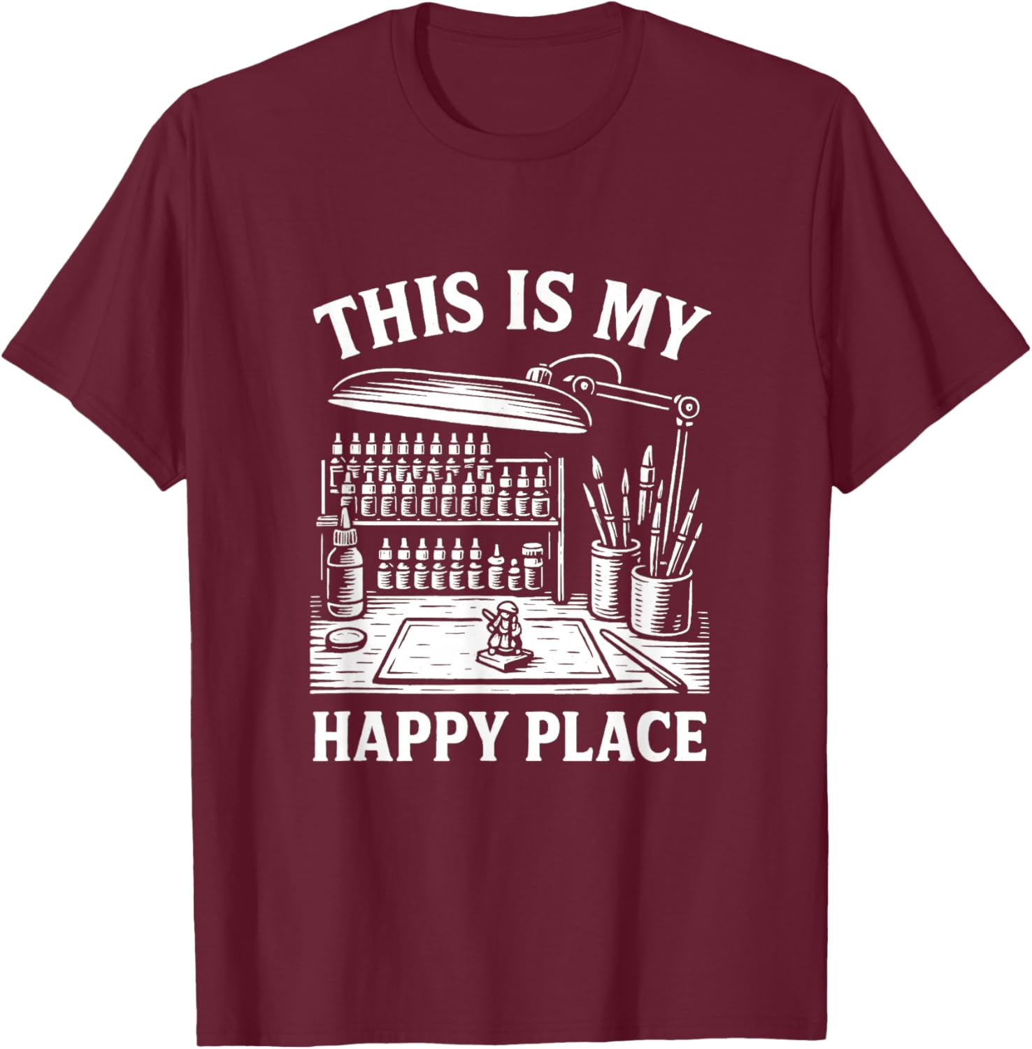 Miniature Painting Funny Model Figure Painter Happy Place T-Shirt - T-Shirt | Maroon