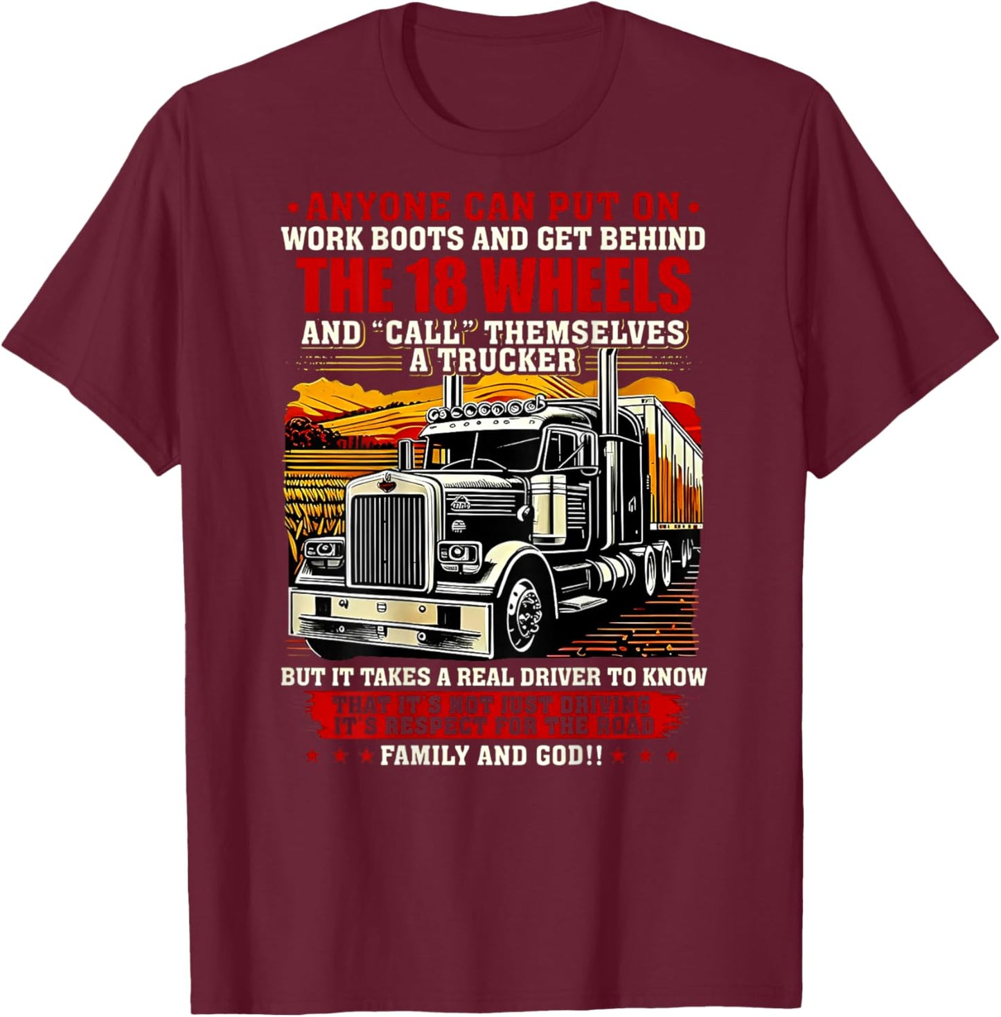 Anyone Can Put On Work Boots & Get Behind 18 Wheels (Back) T-Shirt - T-Shirt | Maroon