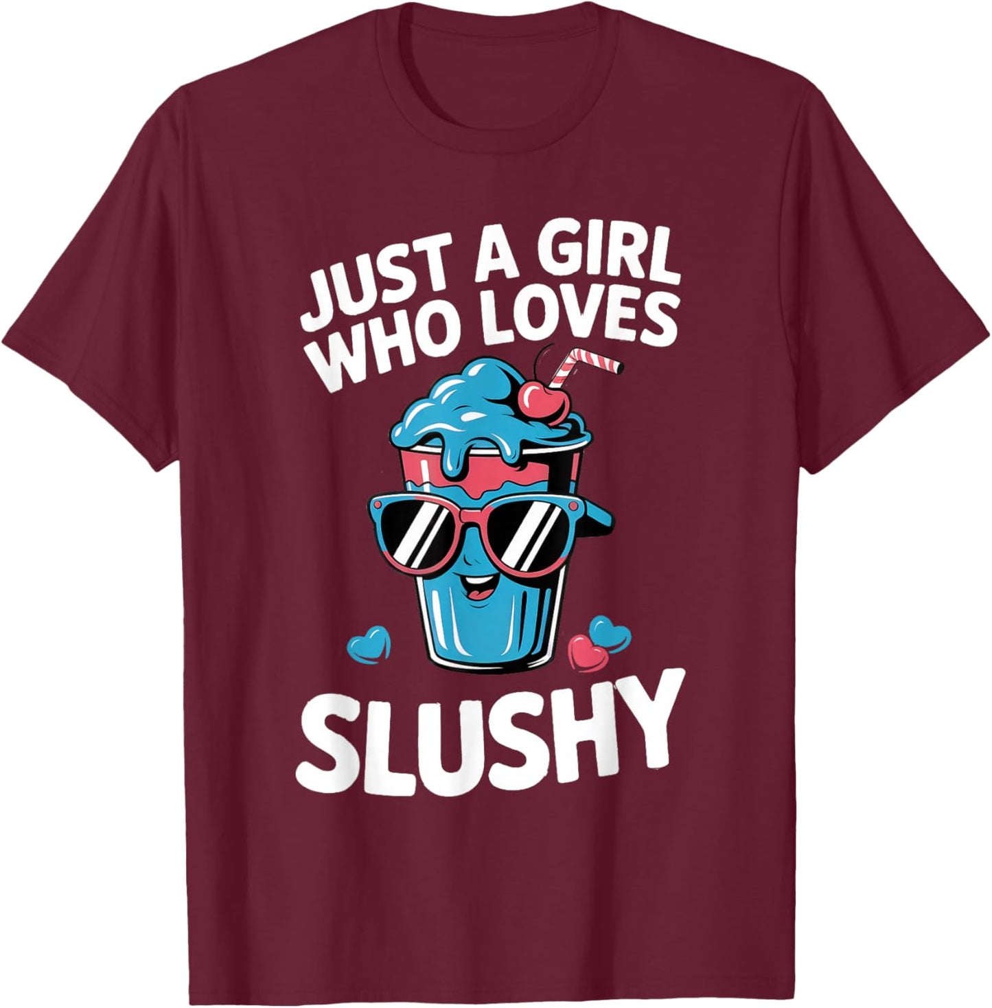 Just A Girl Who Loves Slushy Slushies Cool Fun Drink Slushie T-Shirt - T-Shirt | Maroon
