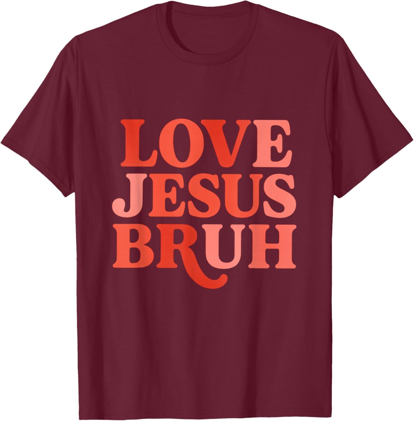 Love Jesus Bruh Christian Valentines Funny T-Shirt - T-Shirt | Maroon