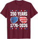250 Years American Flag 1776-2026 250th Birthday 4th of July T-Shirt - T-Shirt | Maroon