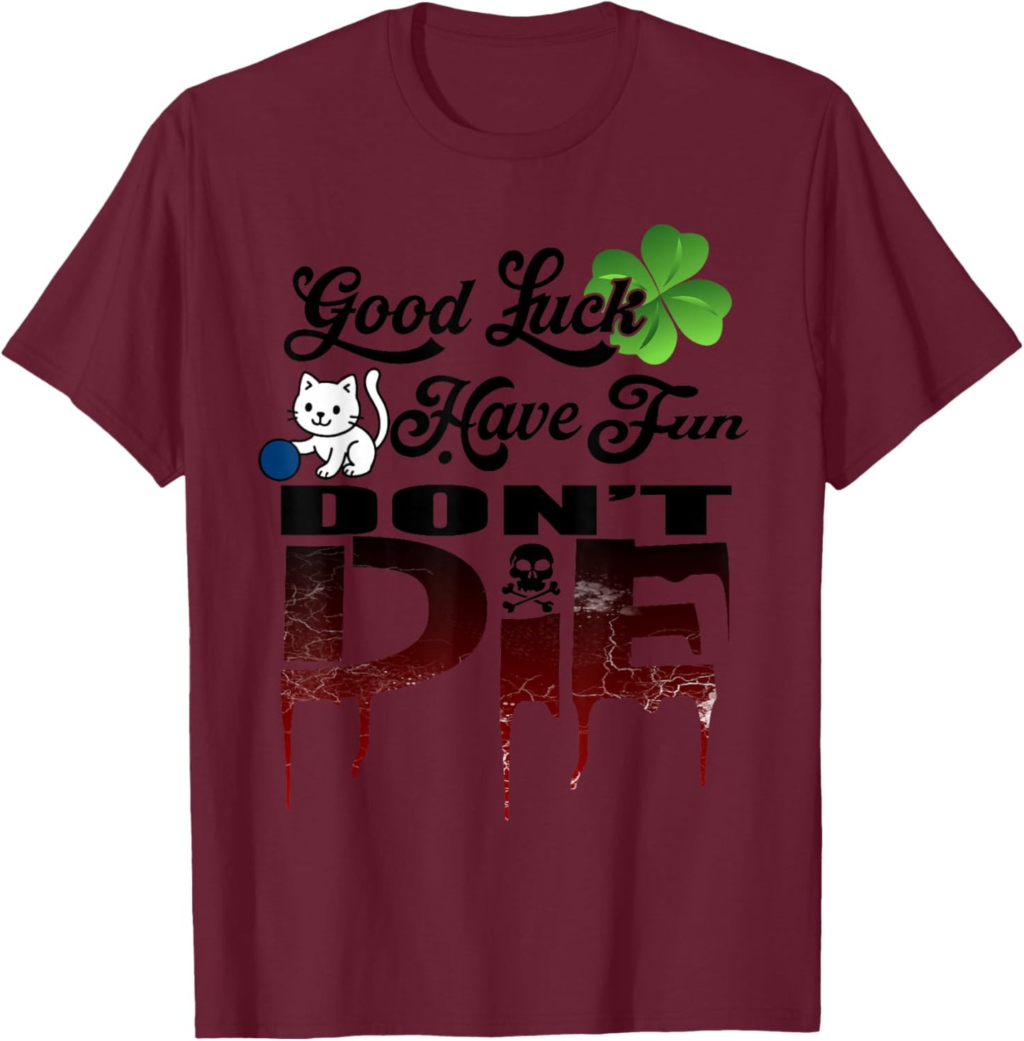 Good Luck Have Fun Don't Die Gamer Saying GLHF Gamer Design T-Shirt - T-Shirt | Maroon