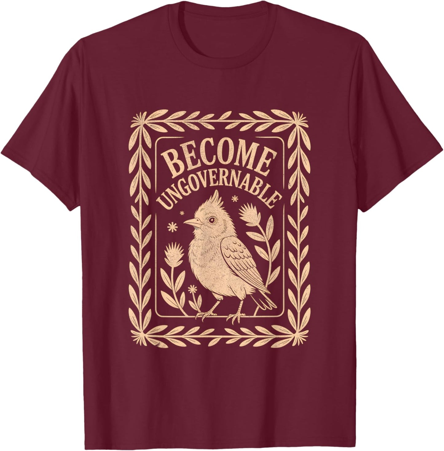 Become Ungovernable Shirt Funny Bird Shirt Vintage T-Shirt - T-Shirt | Maroon