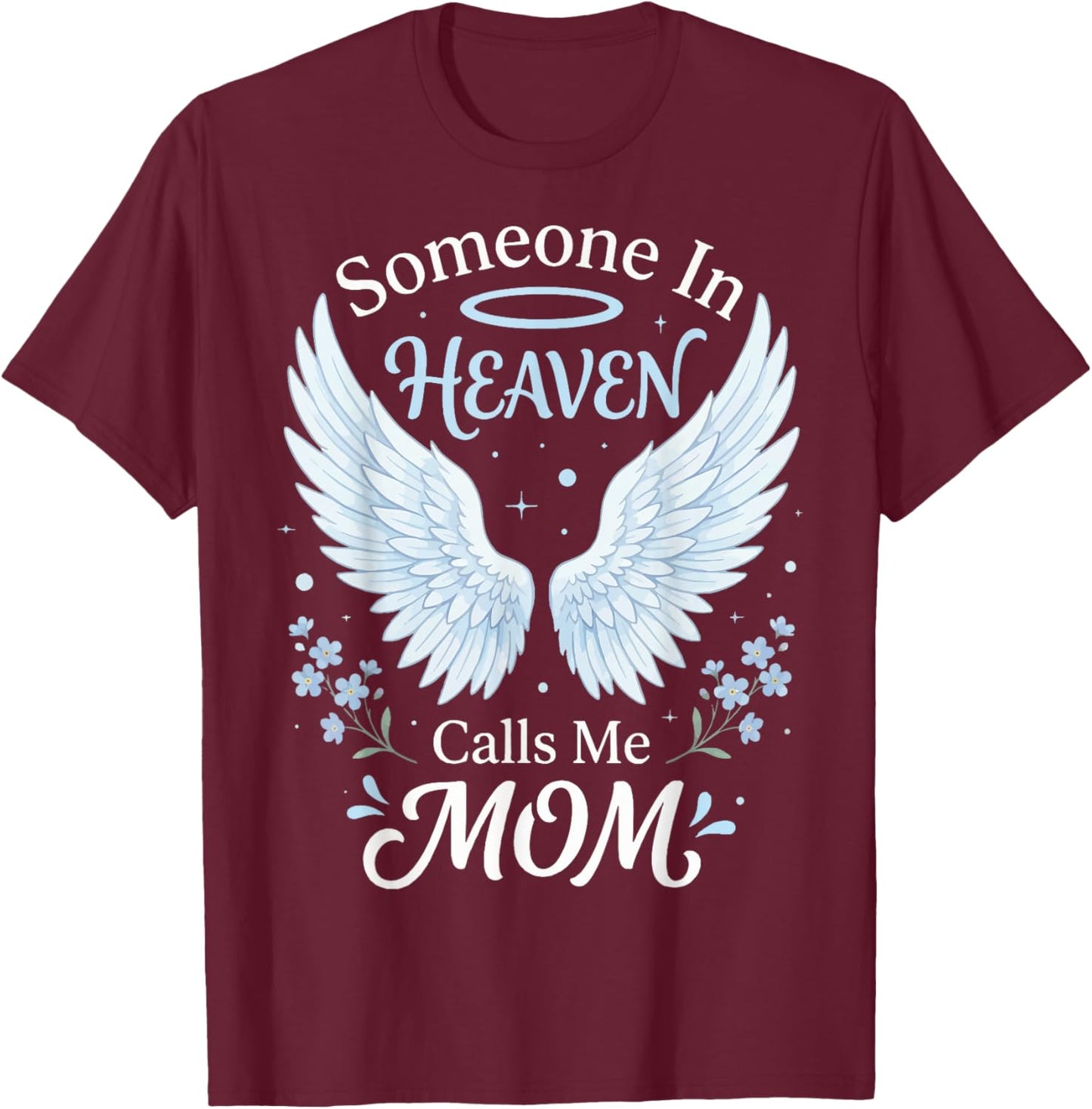 Someone in Heaven Calls Me Mom T-Shirt - T-Shirt | Maroon