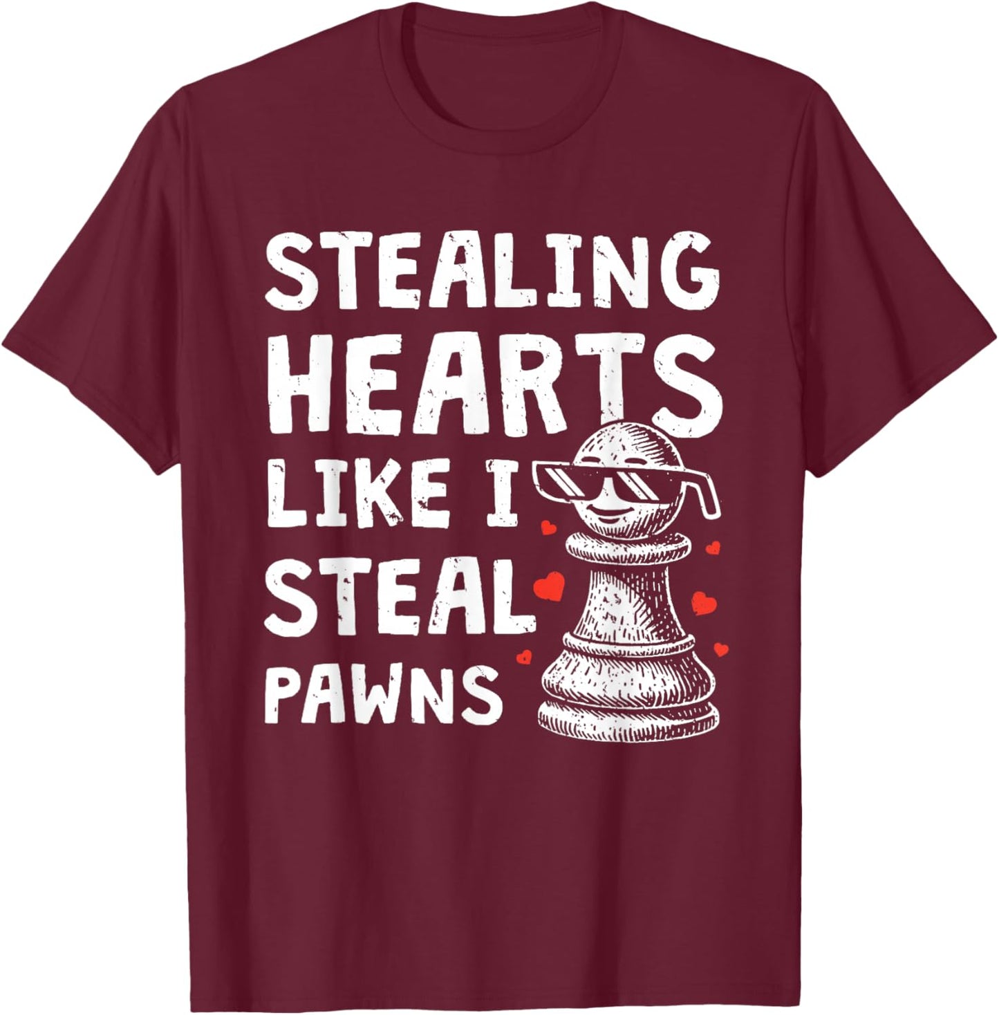 Funny Chess Valentines Day Stealing Heart Like I Steal Pawns T-Shirt - T-Shirt | Maroon
