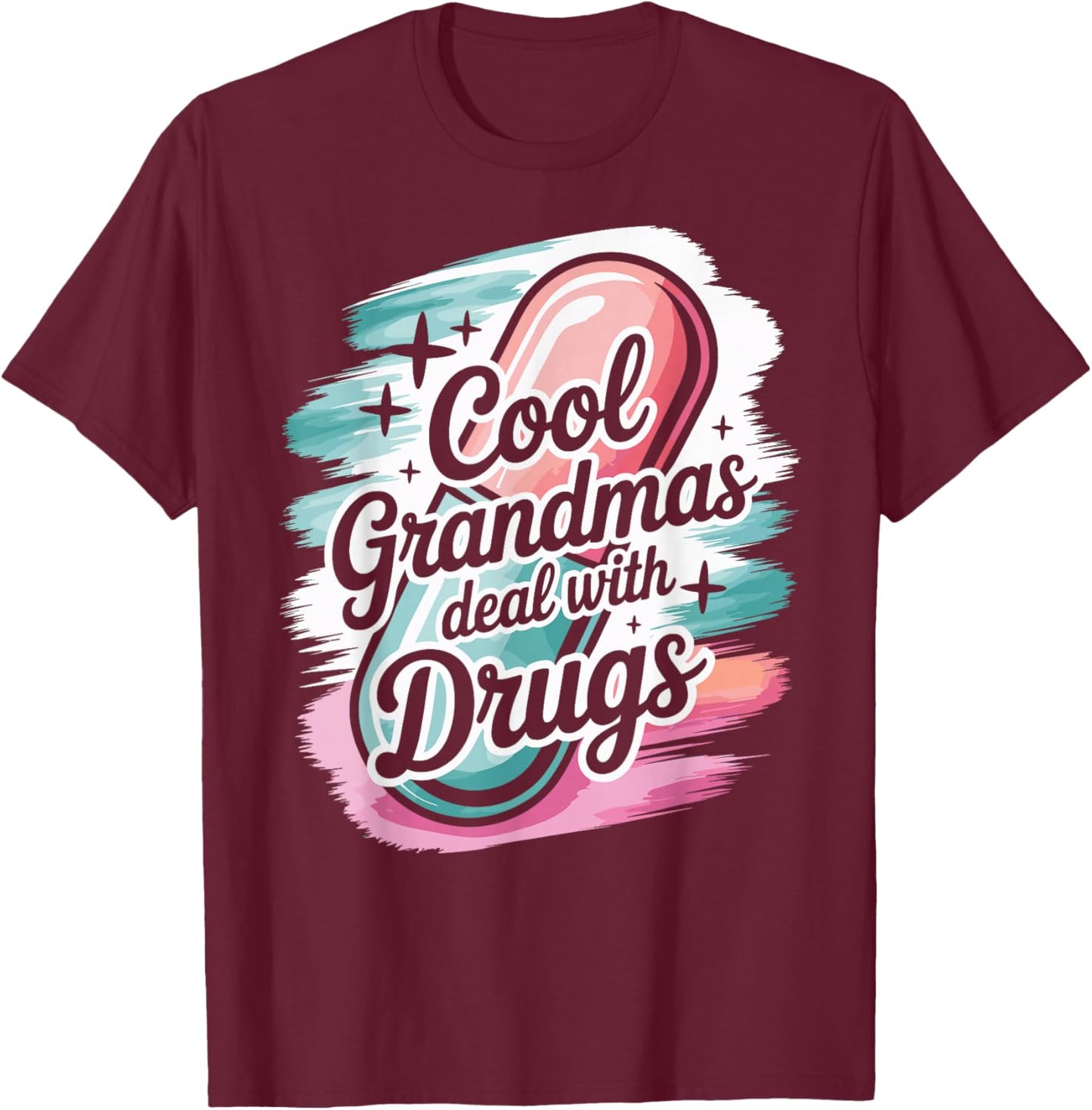 Funny Pharmacy Technician Cool Grandmas Deal with Drugs T-Shirt - T-Shirt | Maroon