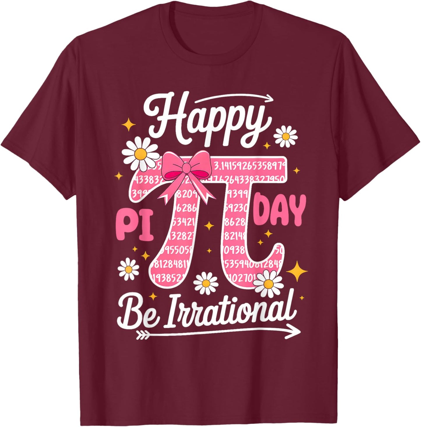 Happy Pi Day Be Irrational Girls Bow Math Teacher Women Kids T-Shirt - T-Shirt | Maroon