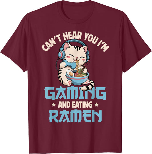Gaming Can't Hear You Gaming and Ramen Funny Gamer Cat T-Shirt - T-Shirt | Maroon