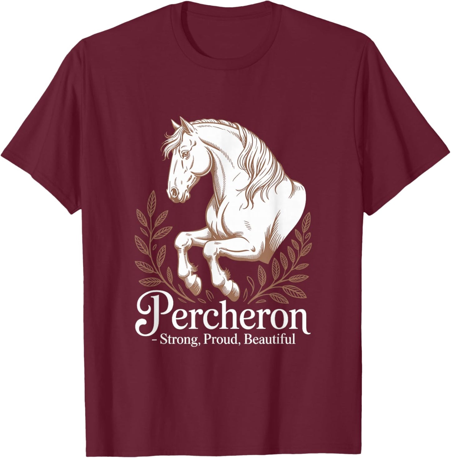 Horse Percheron Strong, Proud, Beautiful Equine T-Shirt - T-Shirt | Maroon