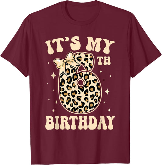 6th Birthday Girls 6 Years Old Its My Six Year Old Bday Girl T-Shirt - T-Shirt | Maroon