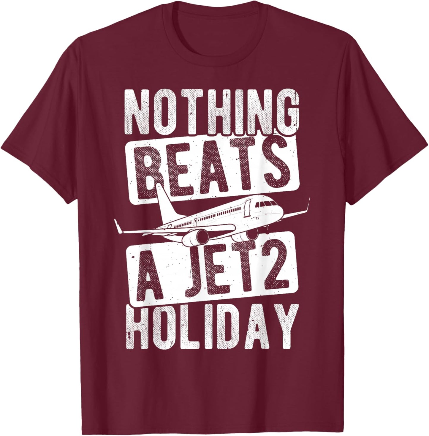 Nothing Beats A JET2 Holiday Travel, Adventure, Holiday T-Shirt - T-Shirt | Maroon