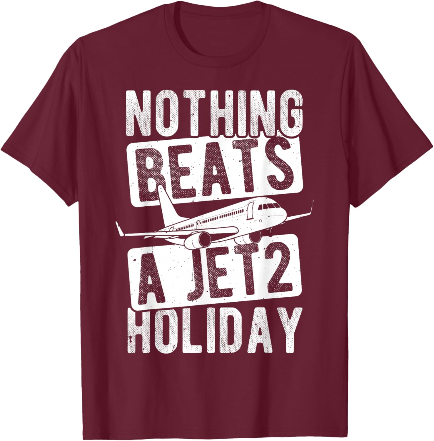 Nothing Beats A JET2 Holiday Travel, Adventure, Holiday T-Shirt - T-Shirt | Maroon