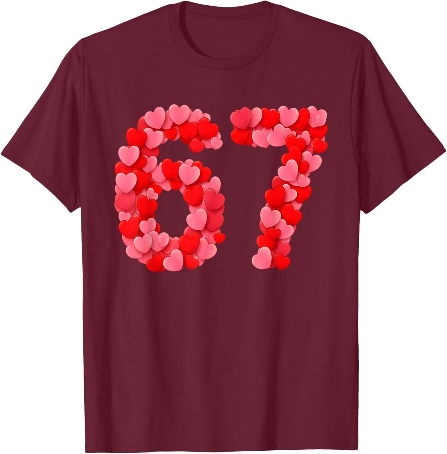 Valentine’s Day 67 Meme Funny Six Seven 6 7 Valentine Hearts T-Shirt - T-Shirt | Maroon
