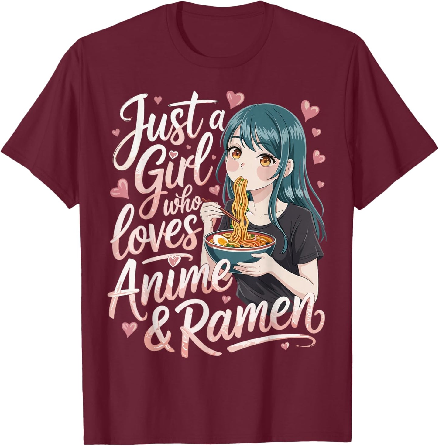 Just a Girl Who Loves Anime and Ramen T-Shirt - T-Shirt | Maroon
