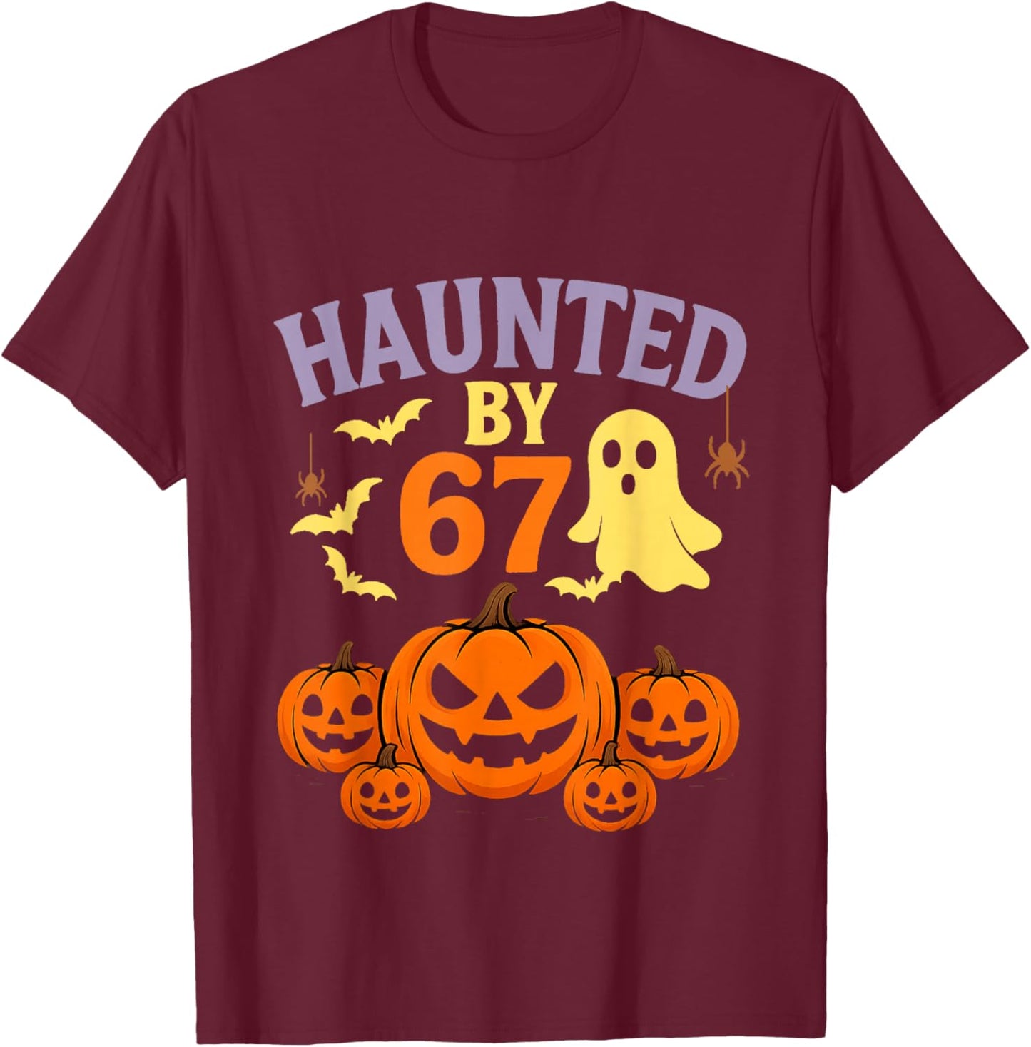 Haunted by 67 Halloween Funny Six Seven Halloween T-Shirt - T-Shirt | Maroon