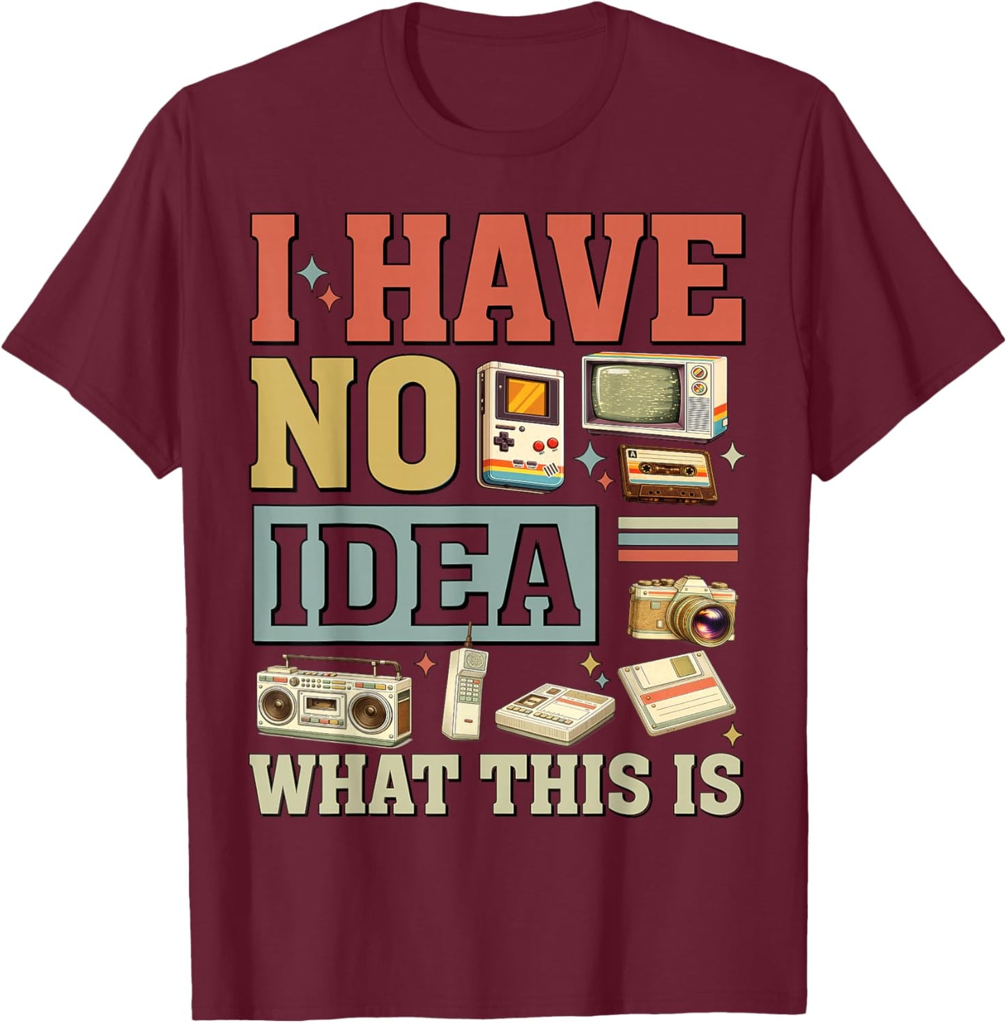 I Have No Idea What This is Kids 70s 80s 90s Outfit Theme T-Shirt - T-Shirt | Maroon