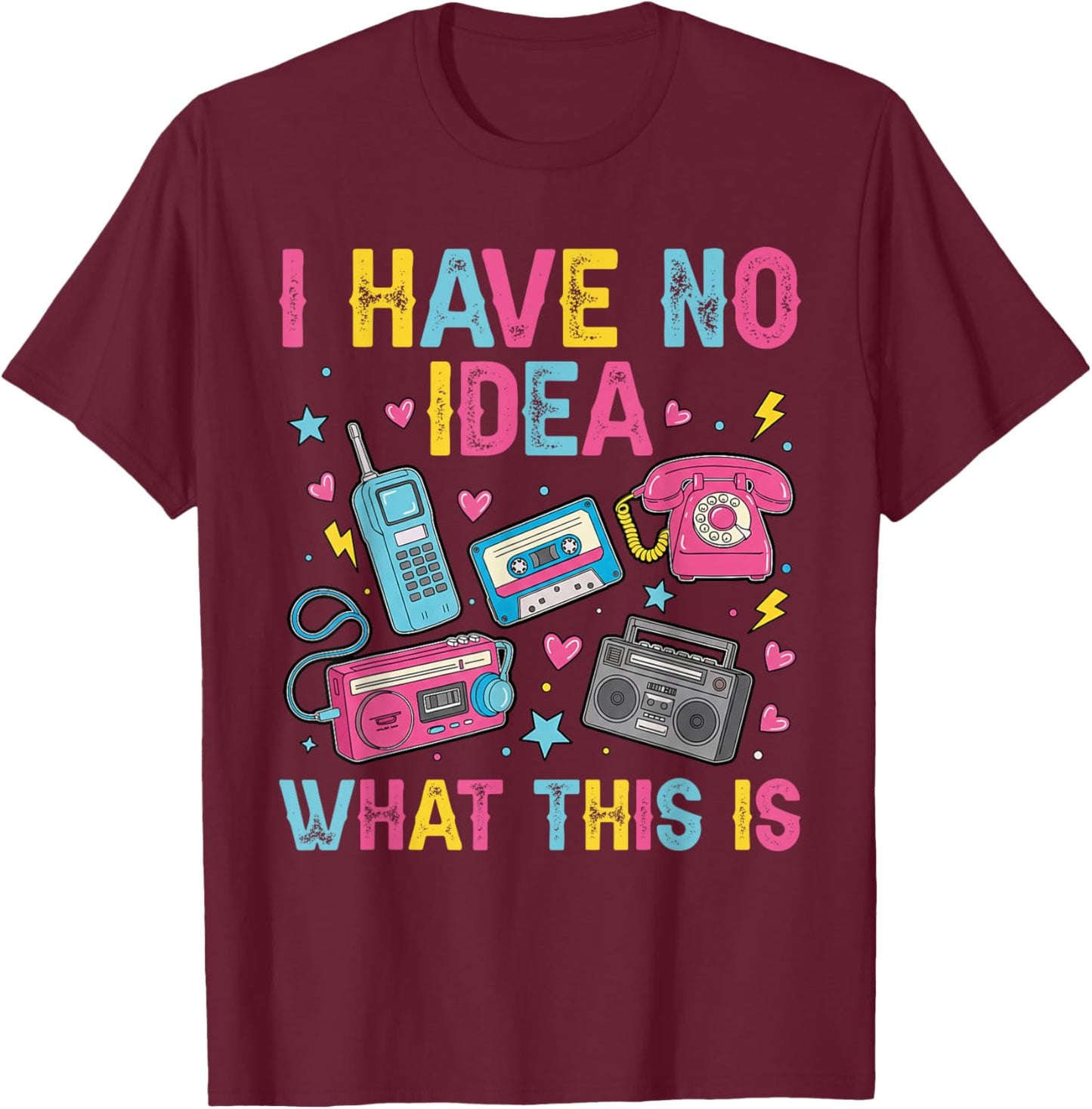 I Have No Idea What This is 90s Boys 80s Costume Kids Girls T-Shirt - T-Shirt | Maroon