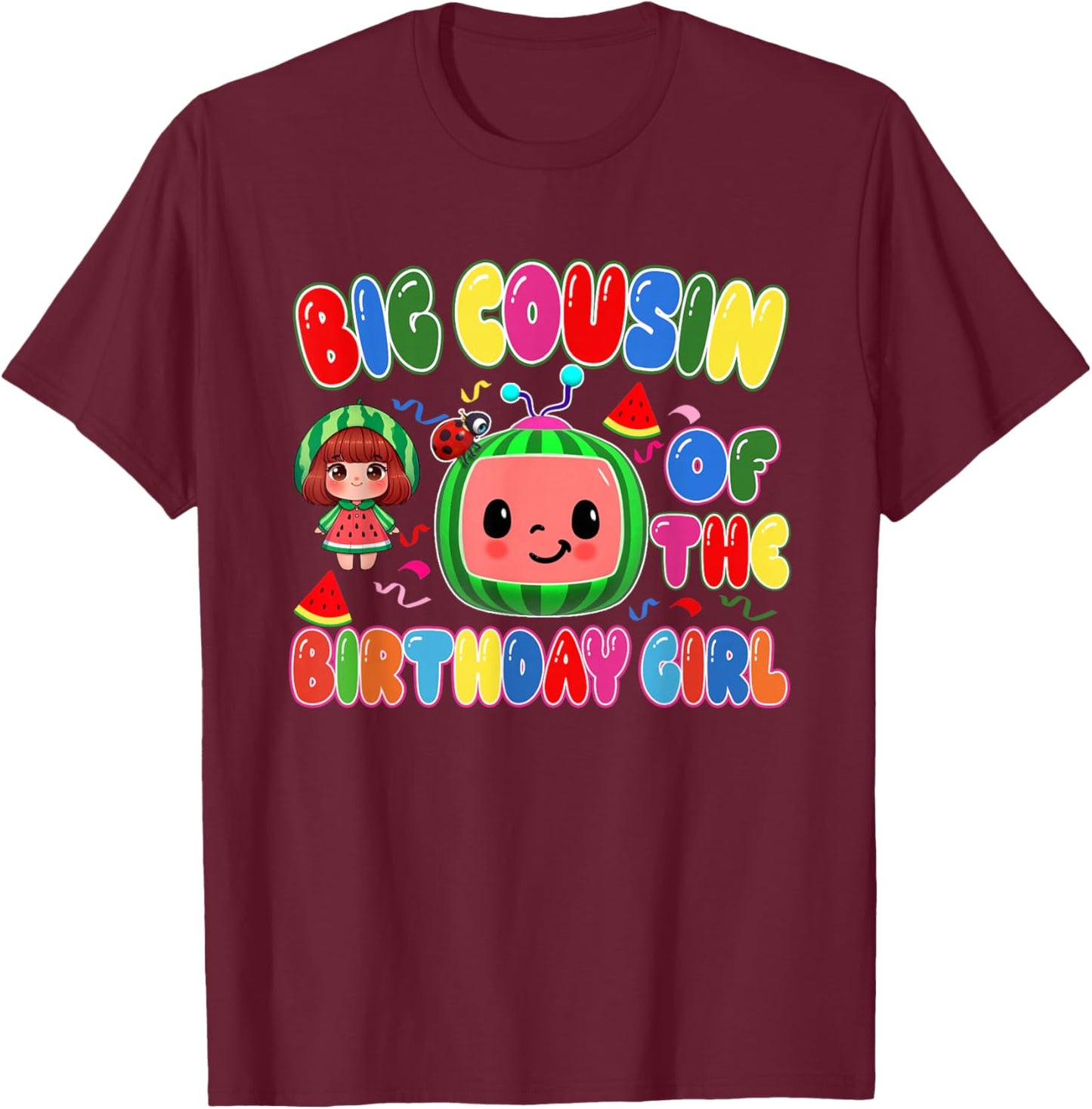 Big Cousin of The Birthday Girl Melon Family Matching Funny T-Shirt - T-Shirt | Maroon