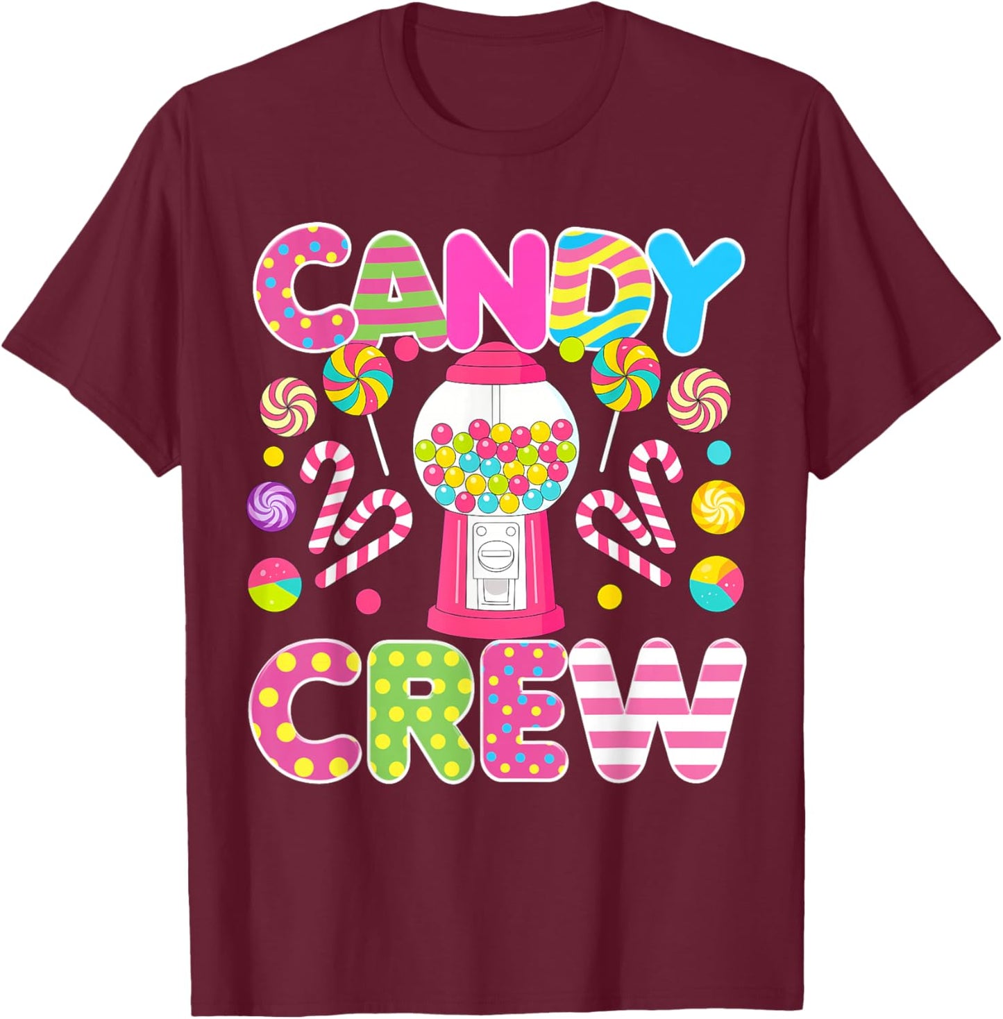 Candy Crew Candy Costume Women Candy Land Kids Sweetie T-Shirt - T-Shirt | Maroon