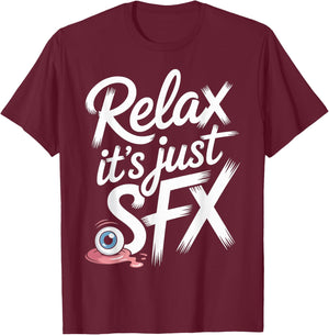 Relax It's Just SFX Makeup Artist Work Movie Film T-Shirt - T-Shirt | Maroon