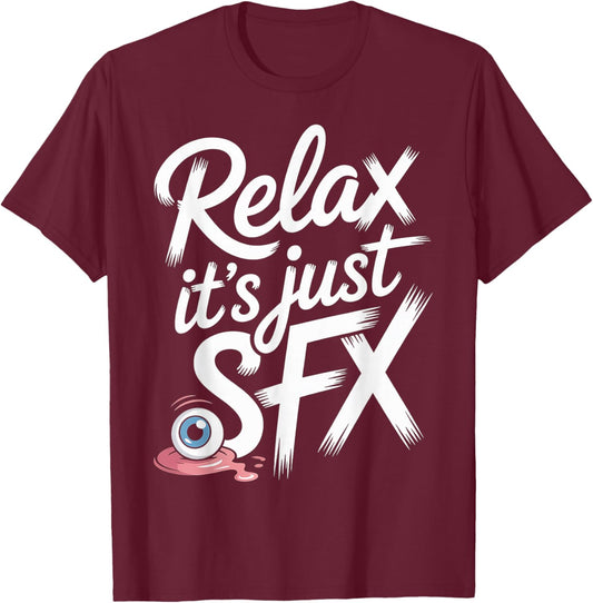 Relax It's Just SFX Makeup Artist Work Movie Film T-Shirt - T-Shirt | Maroon