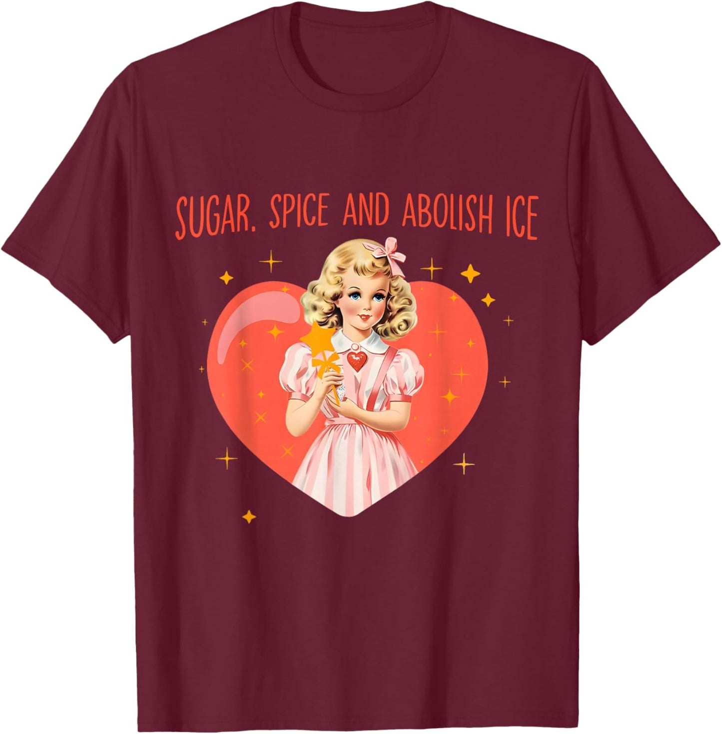 Retro Sugar Spice and Abolish Ice Retro Immigrant Feminist T-Shirt - T-Shirt | Maroon