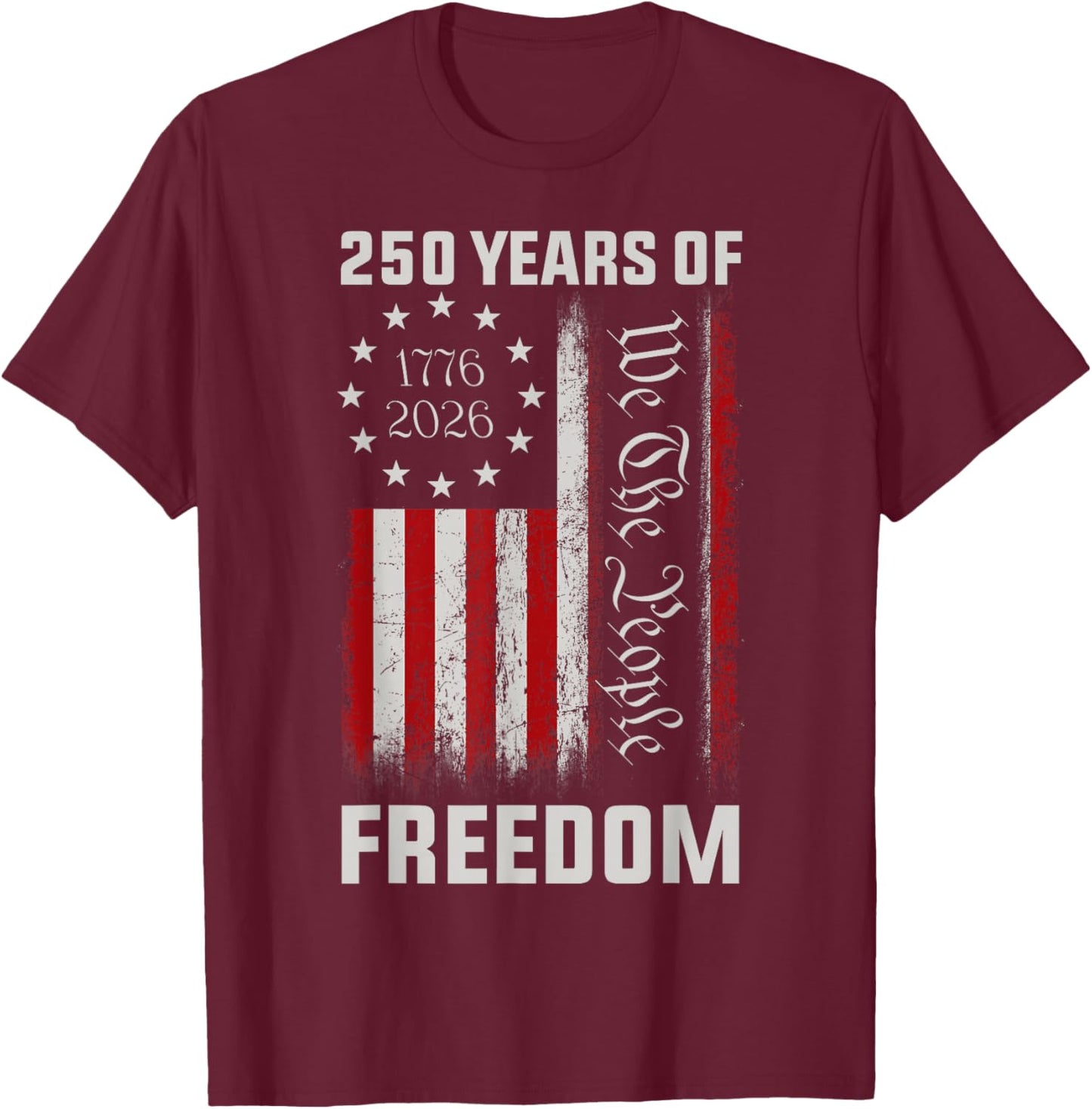 250th American Anniversary Independence 250 Years of Freedom T-Shirt - T-Shirt | Maroon