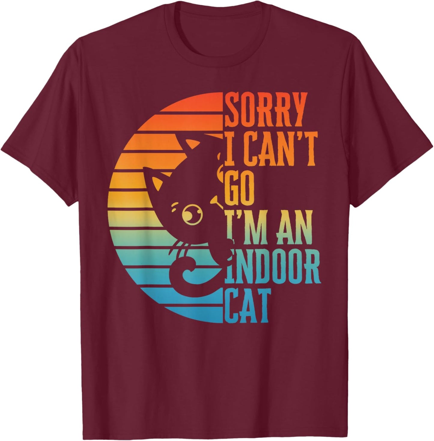 Sorry I Can't Go I'm an Indoor Cat Introvert Cats Lover T-Shirt - T-Shirt | Maroon