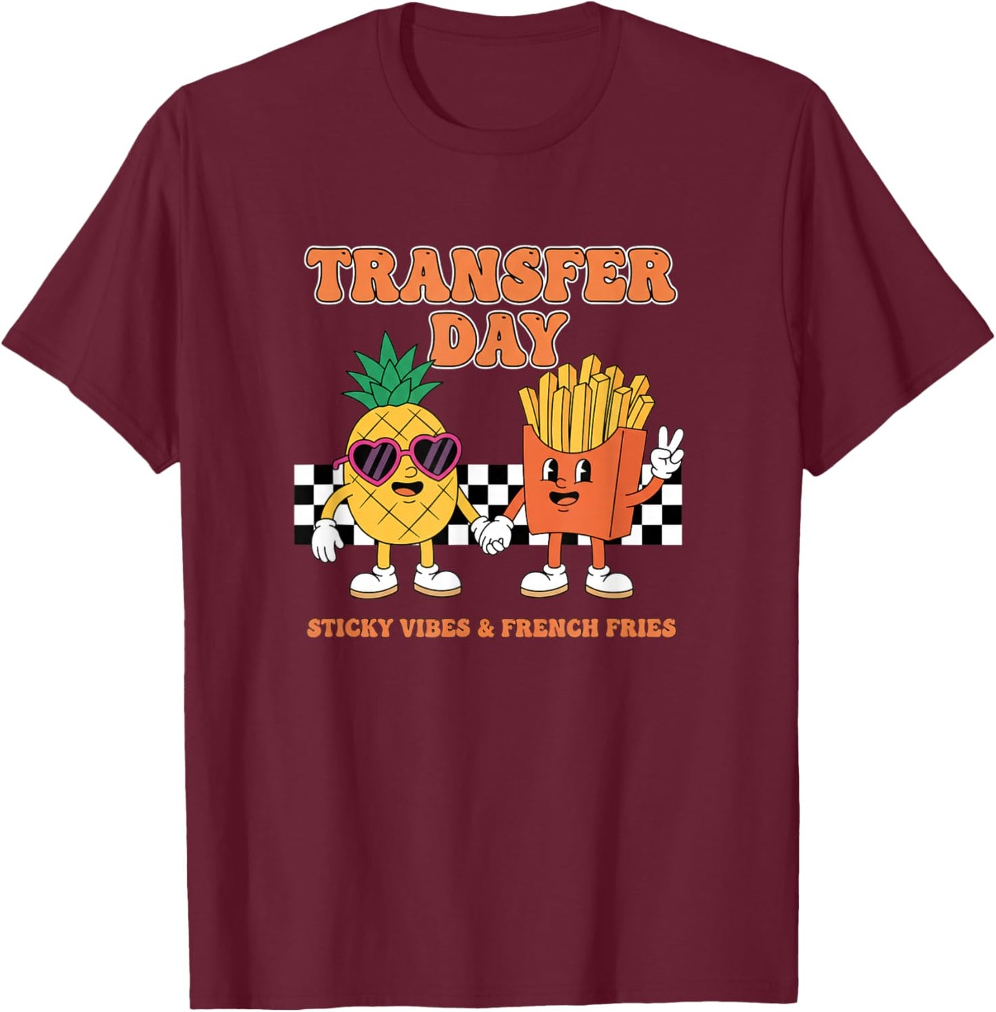 Transfer Day Sticky Vibes French Fries Relationship Humor T-Shirt - T-Shirt | Maroon