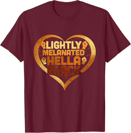 Lightly Melanated Hella Black History Melanin African Pride T-Shirt - T-Shirt | Maroon