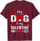 My Dog is My Valentine Cute Cat Heart Love Romantic Hearts T-Shirt - T-Shirt | Maroon