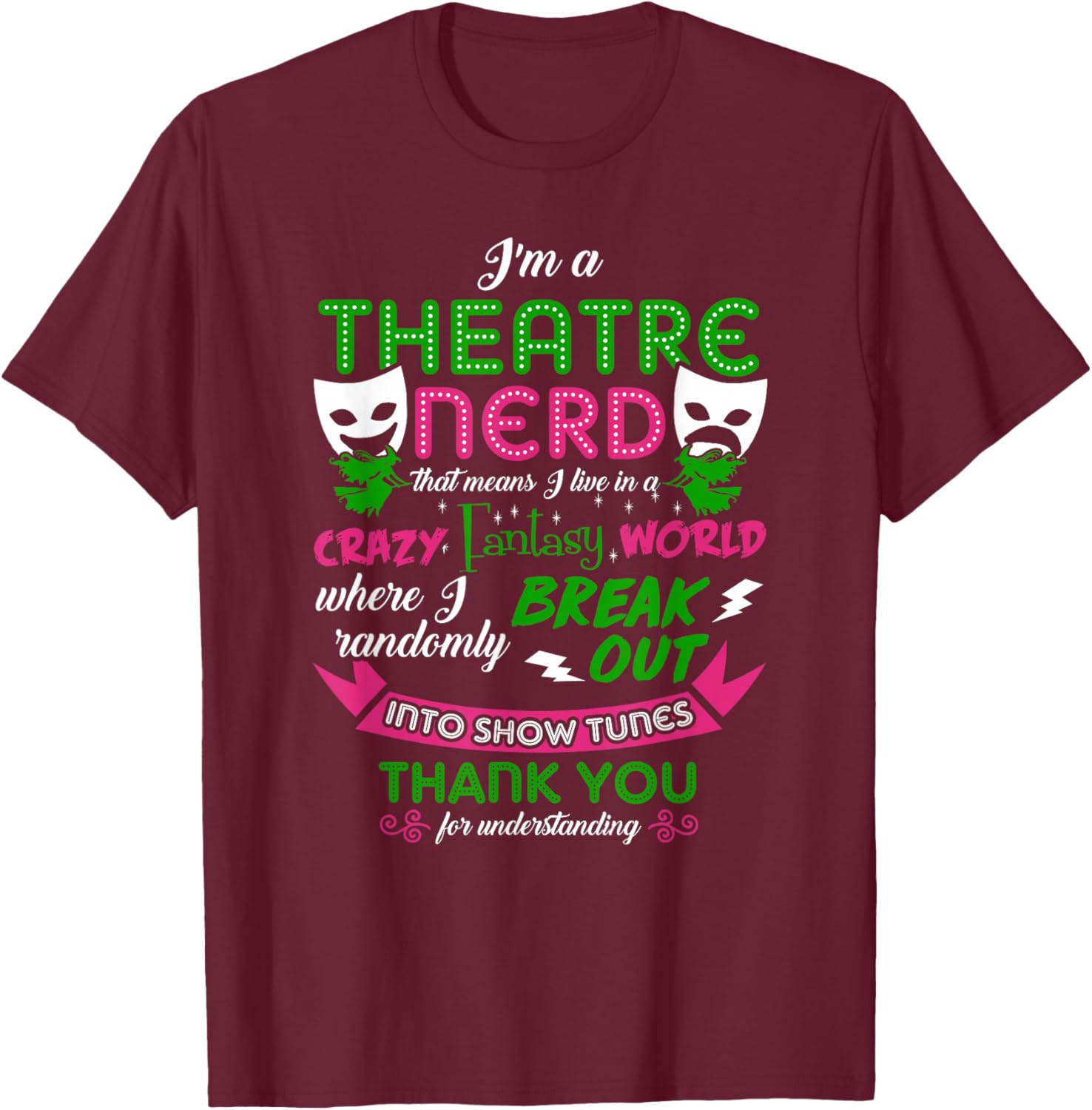 Theatre Nerd Men Women Kids Funny Theatre T-Shirt - T-Shirt | Maroon
