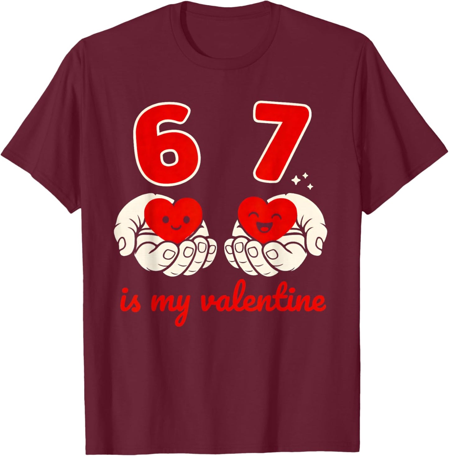67 Valentine's Day for Boys Kids 6 7 Meme Six Seven Heart T-Shirt - T-Shirt | Maroon
