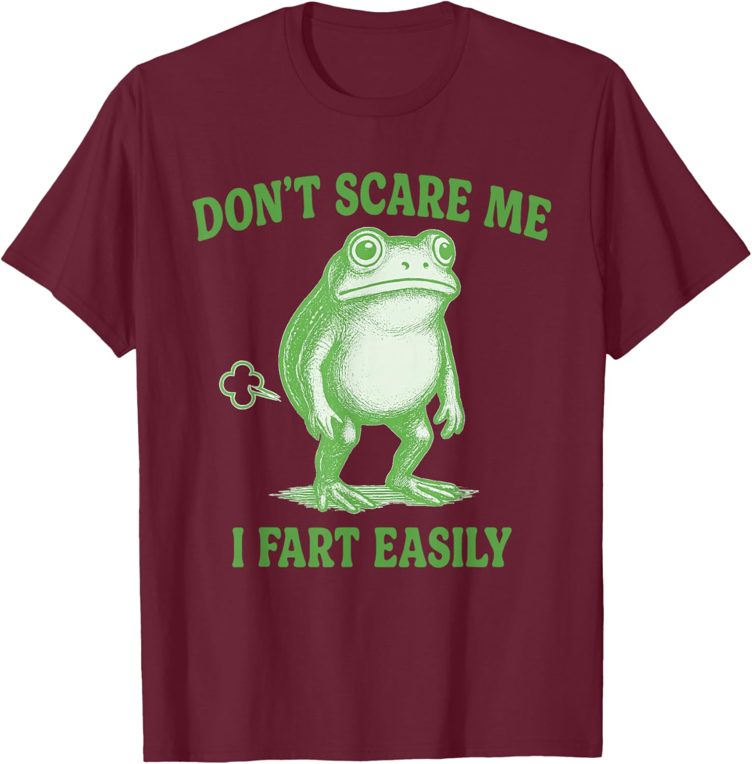Don't Scare Me I Fart Easily - Funny Fart , Women T-Shirt - T-Shirt | Maroon