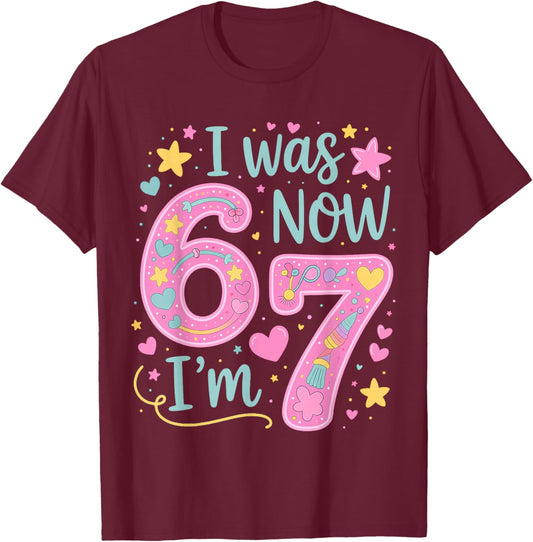 I was 6 Now I'm 7 Cute 7th Birthday Girl Outfit 67 Funny T-Shirt - T-Shirt | Maroon