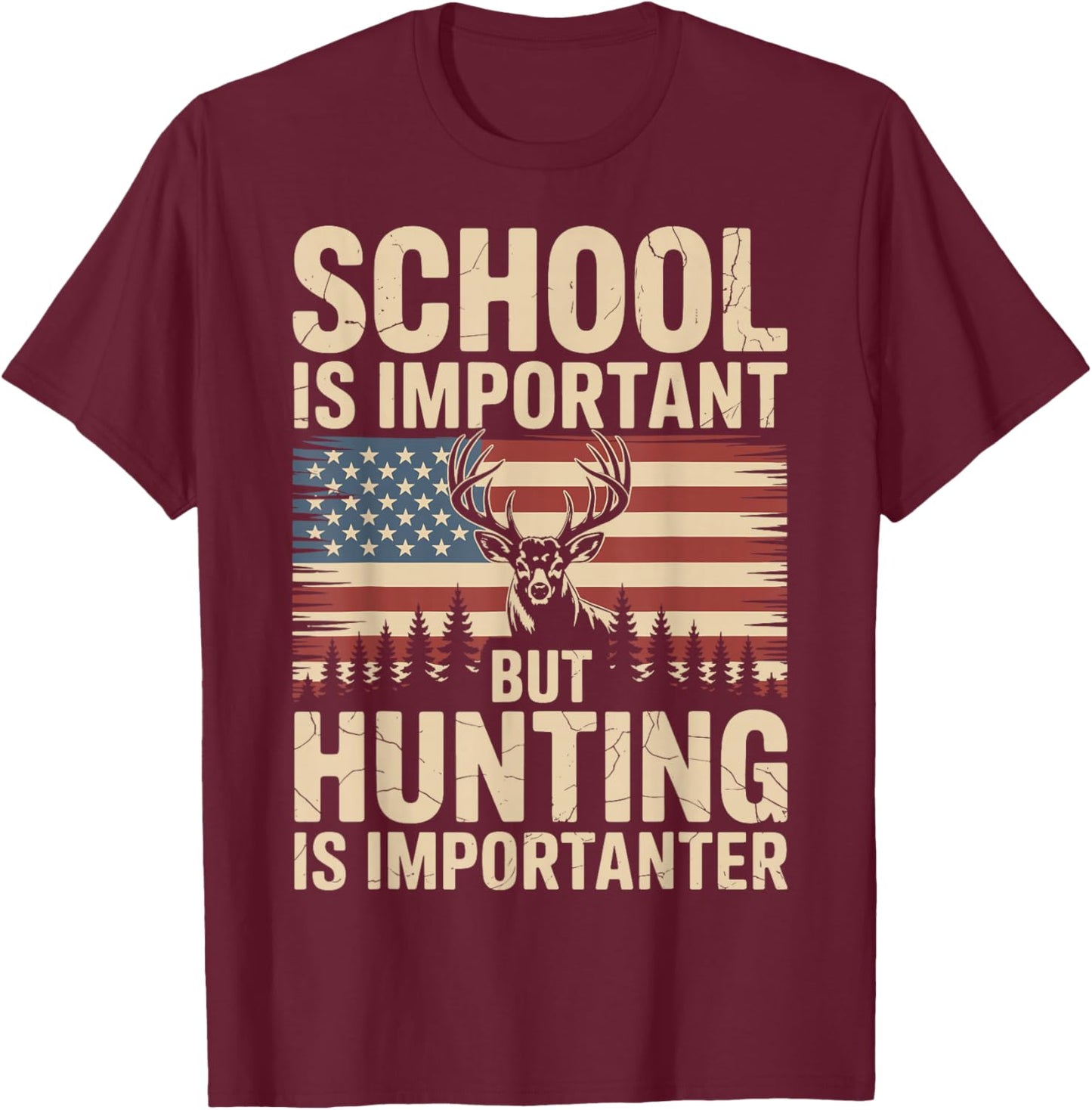 School is Important But Hunting is Importanter T-Shirt - T-Shirt | Maroon