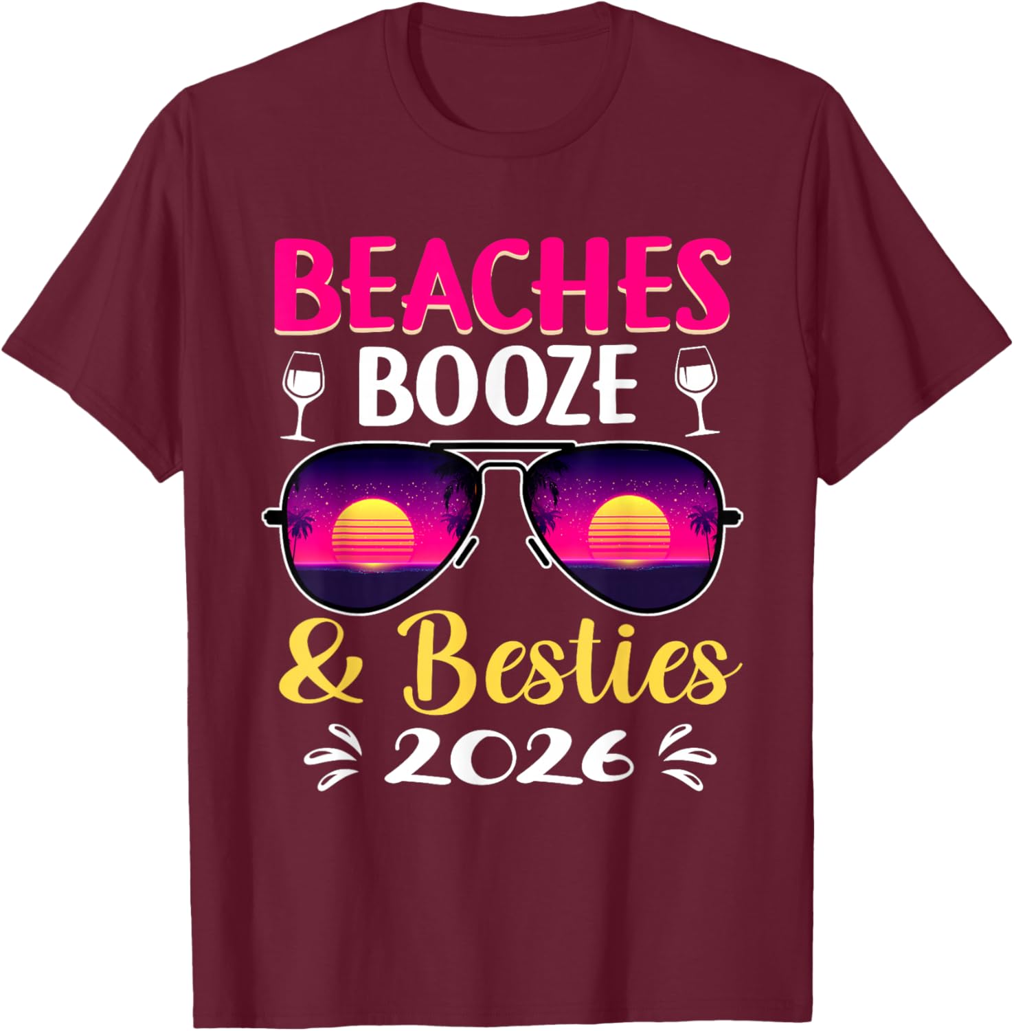 Girls Trip 2026 Weekend Vacation Beaches Booze & Besties T-Shirt - T-Shirt | Maroon