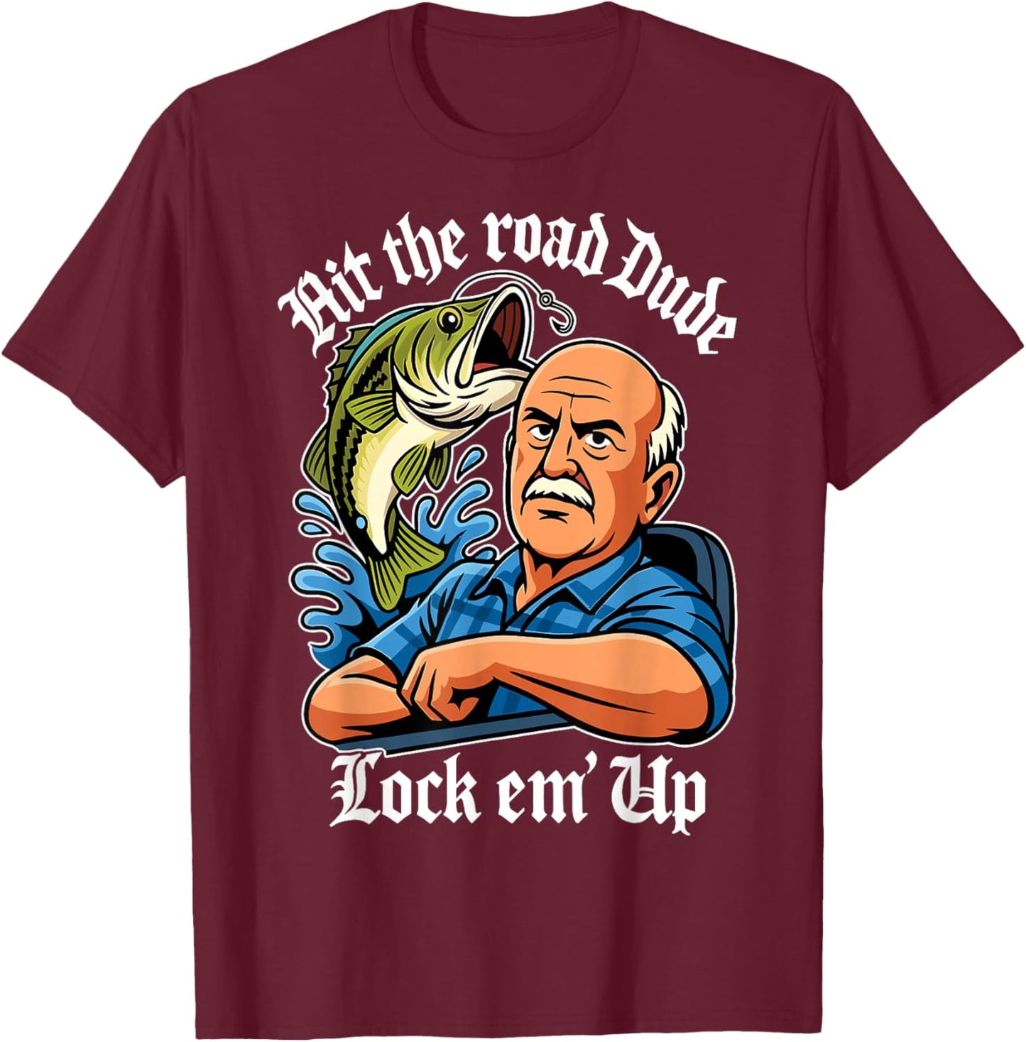 Hit The Road Dude Lock em' Up Funny Women Kids T-Shirt - T-Shirt | Maroon