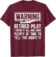 Retired Pilot Funny Retirement Pilot Retirement T-Shirt - T-Shirt | Maroon